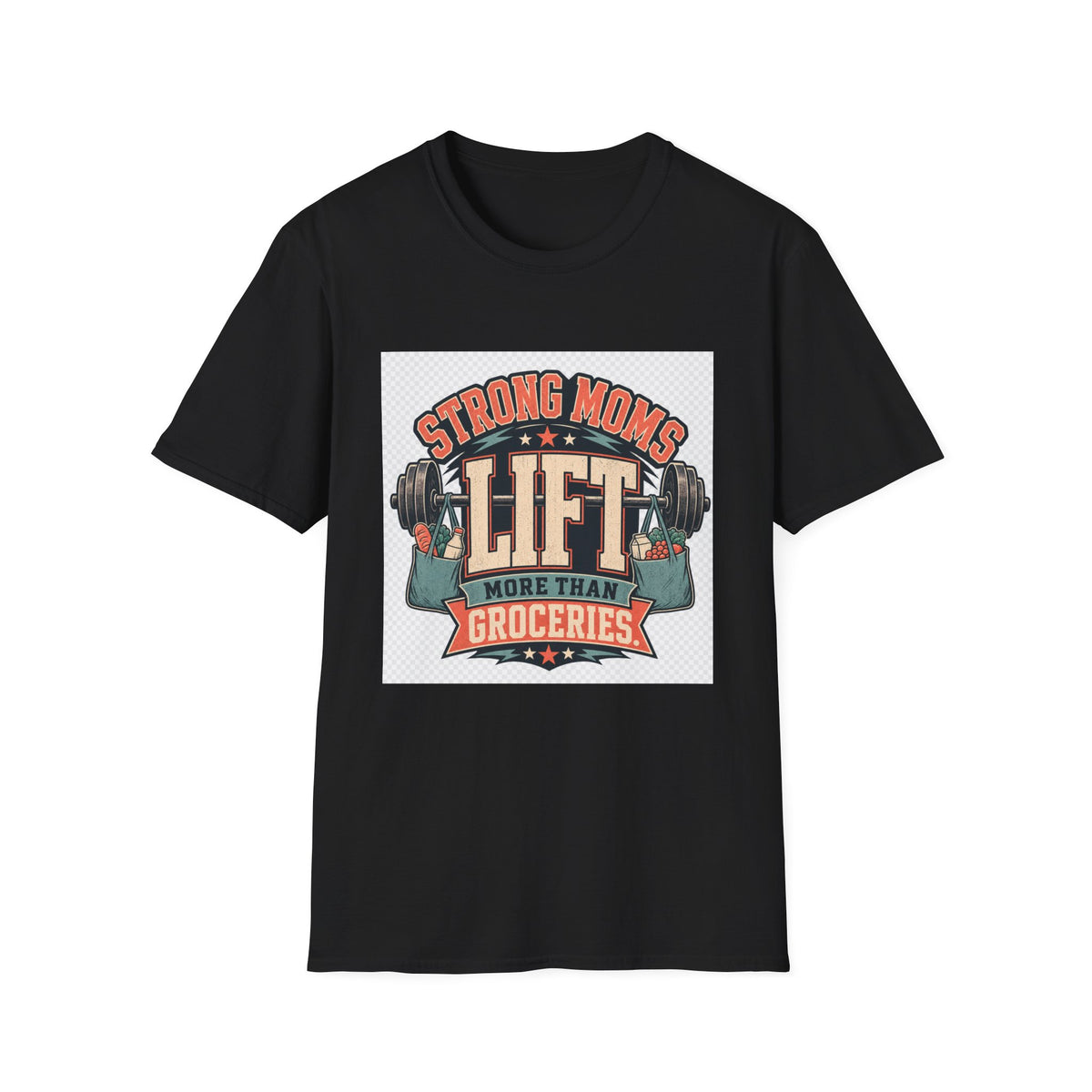 Strong Moms Lift More Than Groceries Fitness Mom T-Shirt