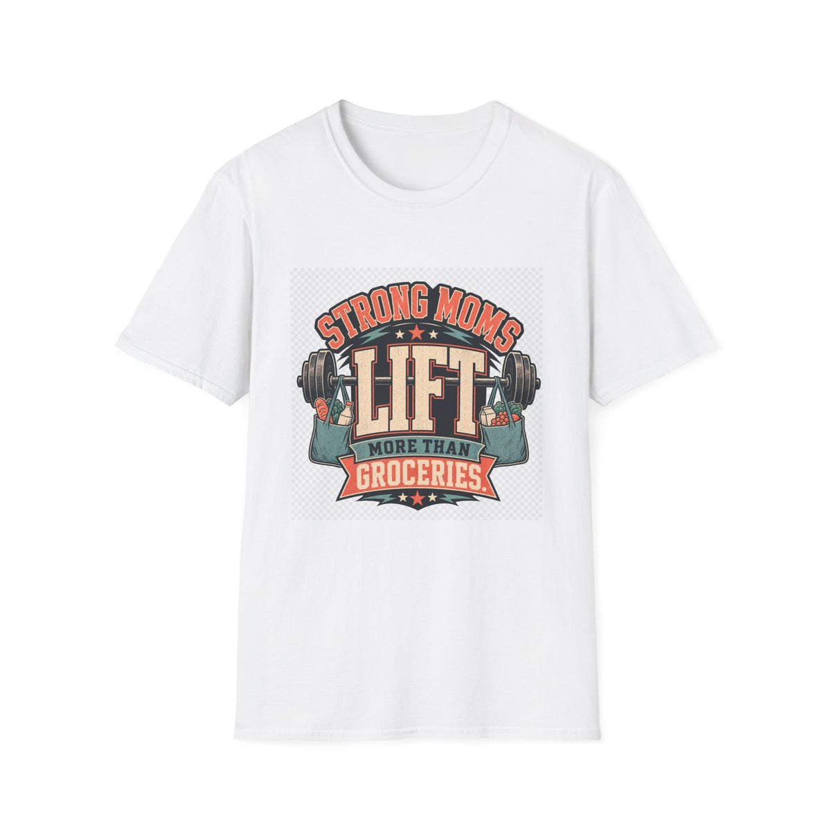 Strong Moms Lift More Than Groceries Fitness Mom T-Shirt