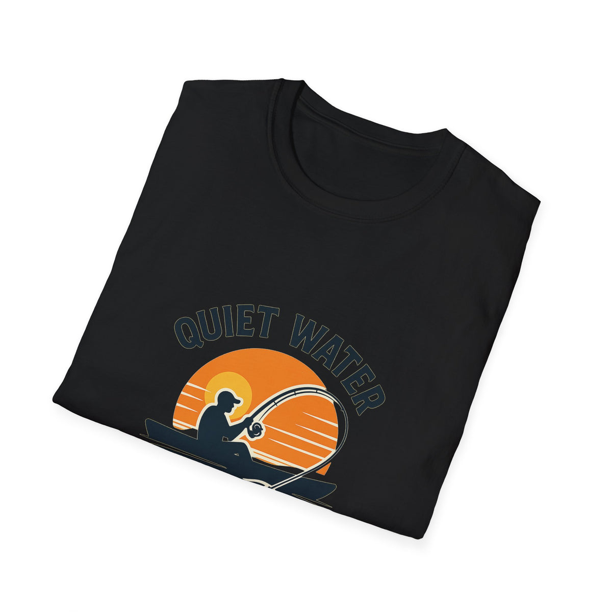Quiet Water, Loud Drag Kayak Fishing Angler T-Shirt