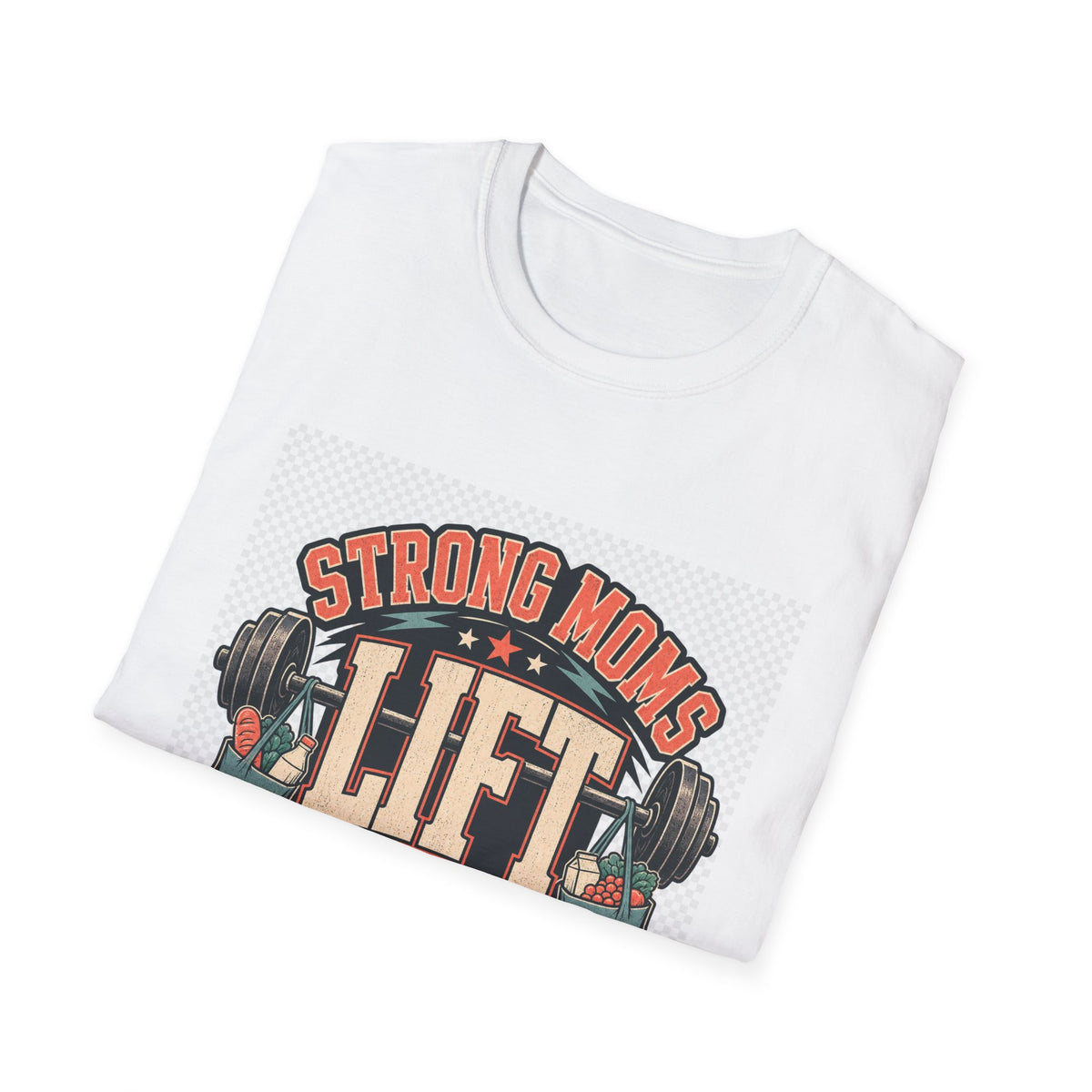 Strong Moms Lift More Than Groceries Fitness Mom T-Shirt