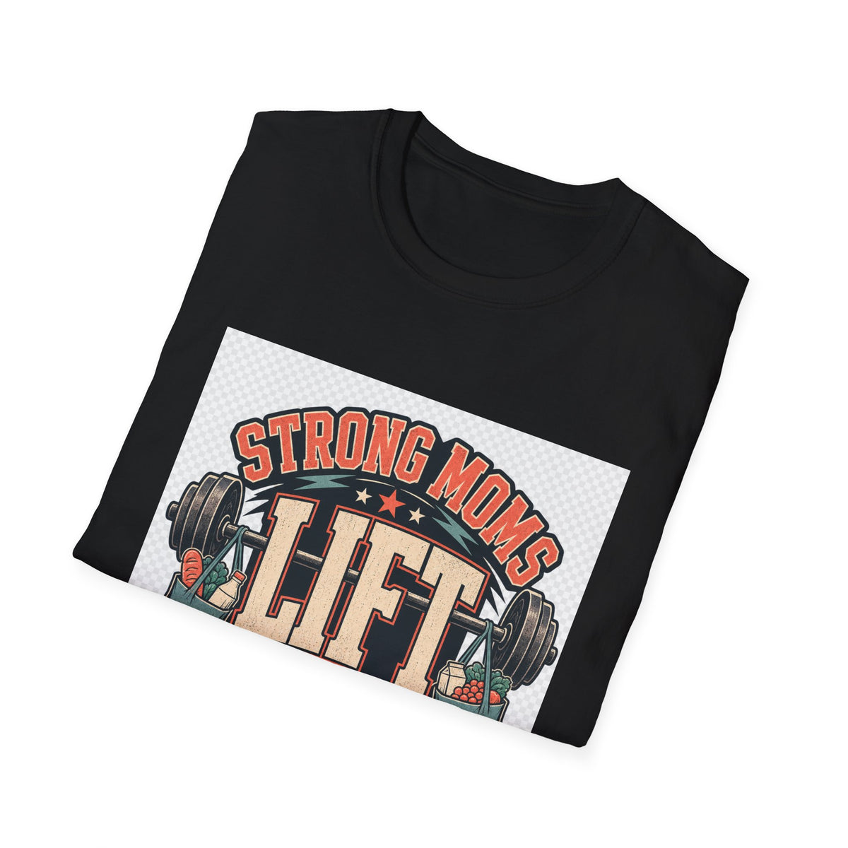 Strong Moms Lift More Than Groceries Fitness Mom T-Shirt