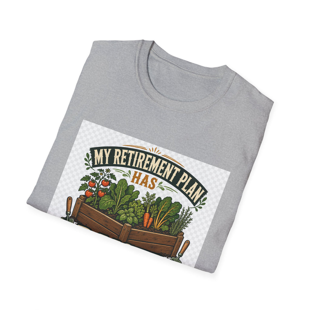 My Retirement Plan Has Raised Beds – Funny Retirement Gardening T-Shirt