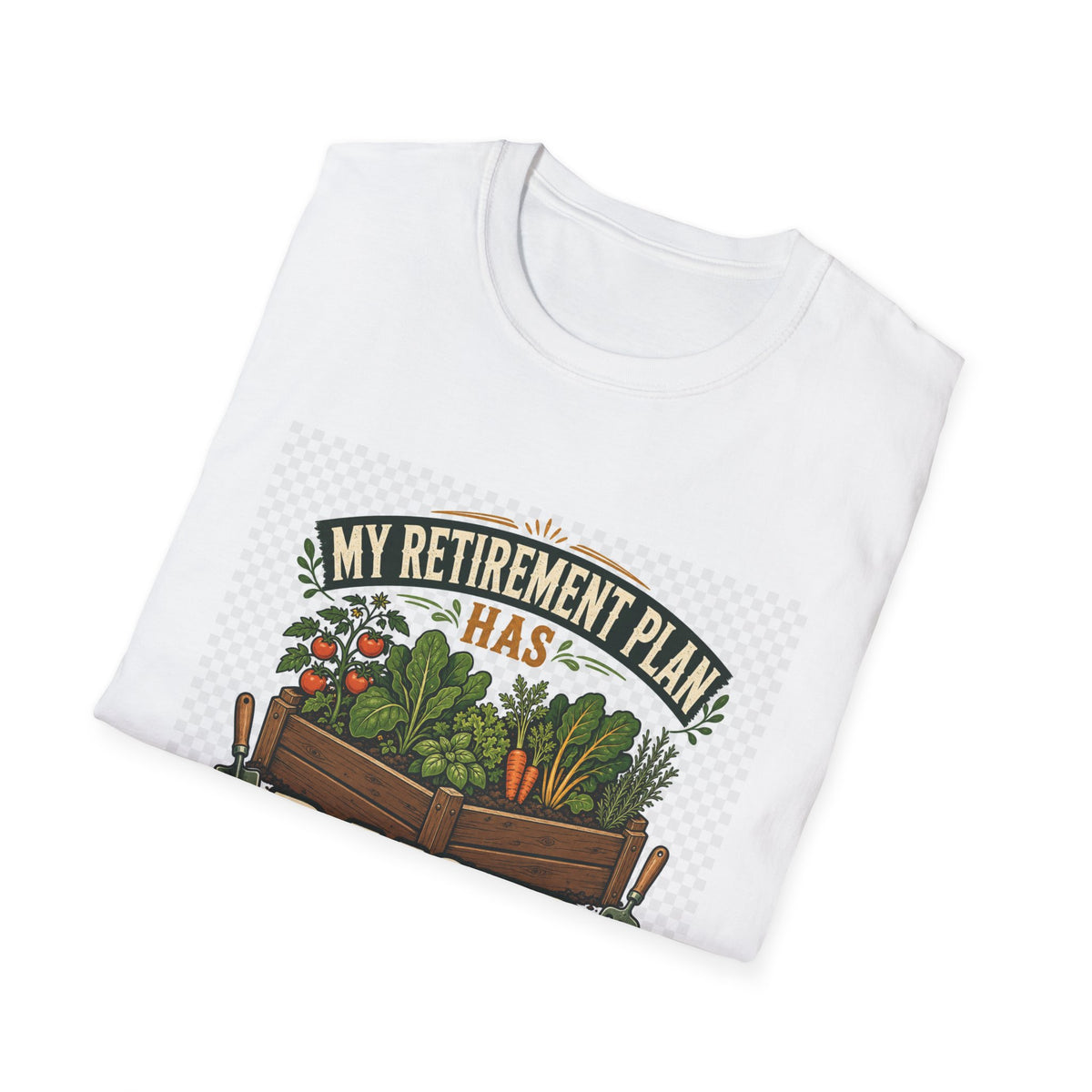 My Retirement Plan Has Raised Beds – Funny Retirement Gardening T-Shirt