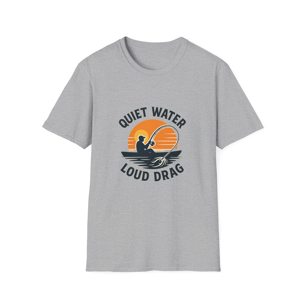 Quiet Water, Loud Drag Kayak Fishing Angler T-Shirt