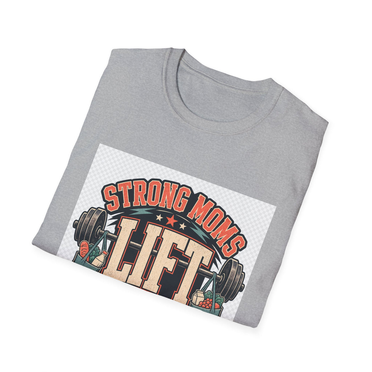 Strong Moms Lift More Than Groceries Fitness Mom T-Shirt