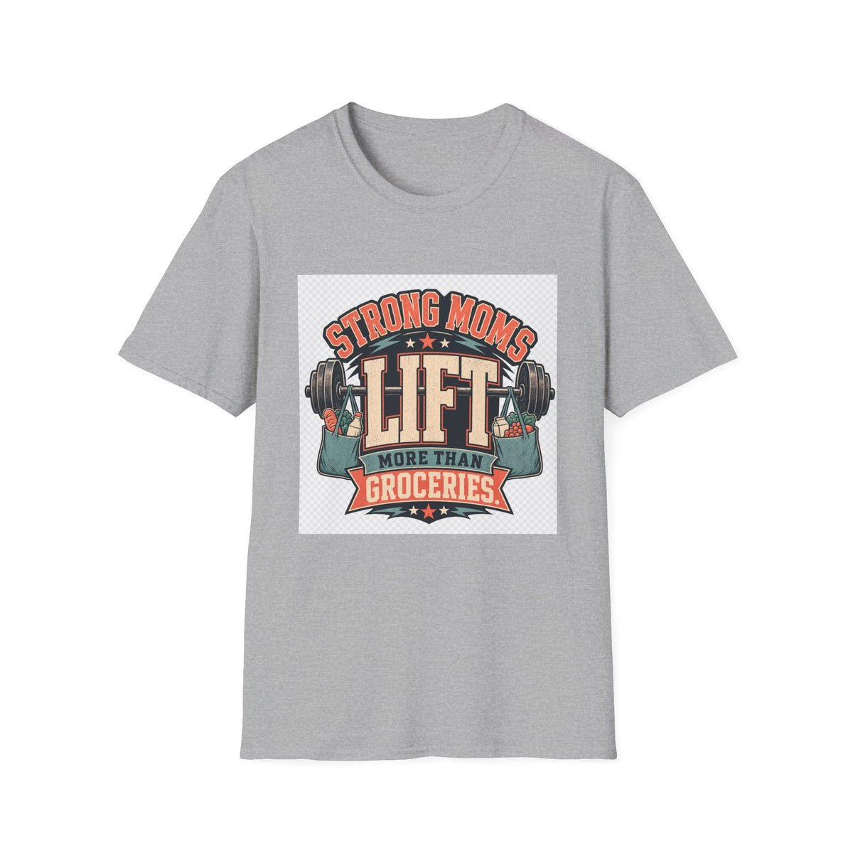 Strong Moms Lift More Than Groceries Fitness Mom T-Shirt