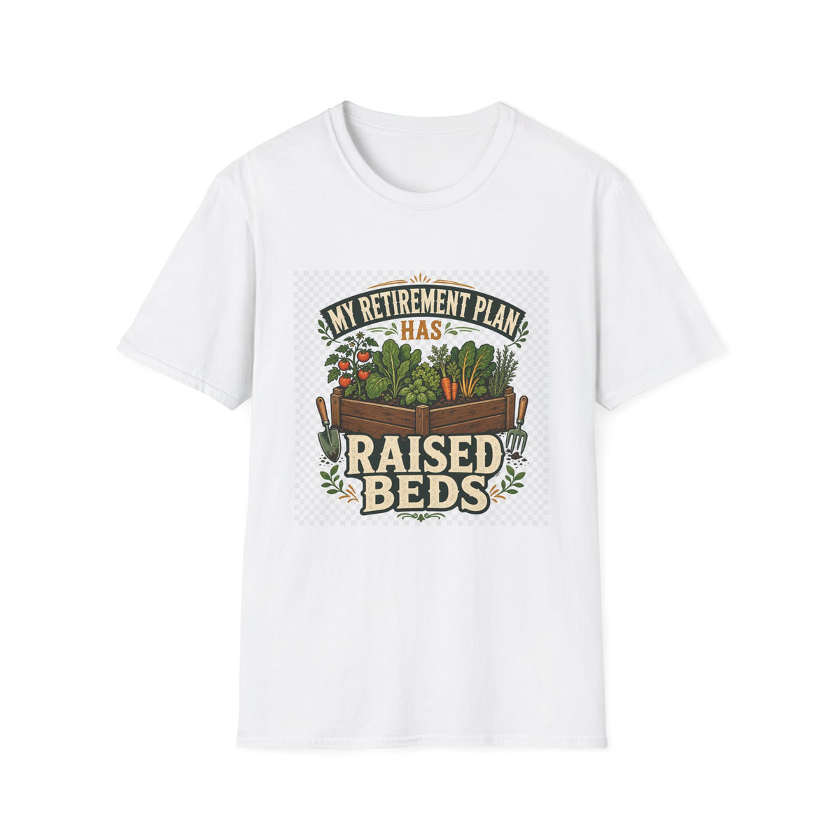 My Retirement Plan Has Raised Beds – Funny Retirement Gardening T-Shirt
