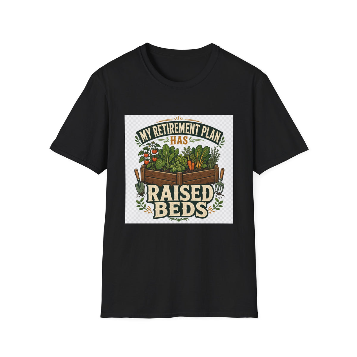 My Retirement Plan Has Raised Beds – Funny Retirement Gardening T-Shirt